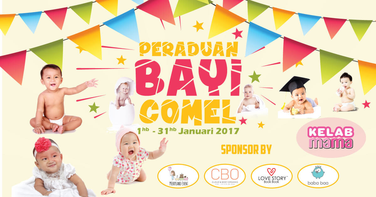 PERADUAN BAYI COMEL KELABMAMA 2017 REBUT HADIAH KESELURUHAN BERNILAI